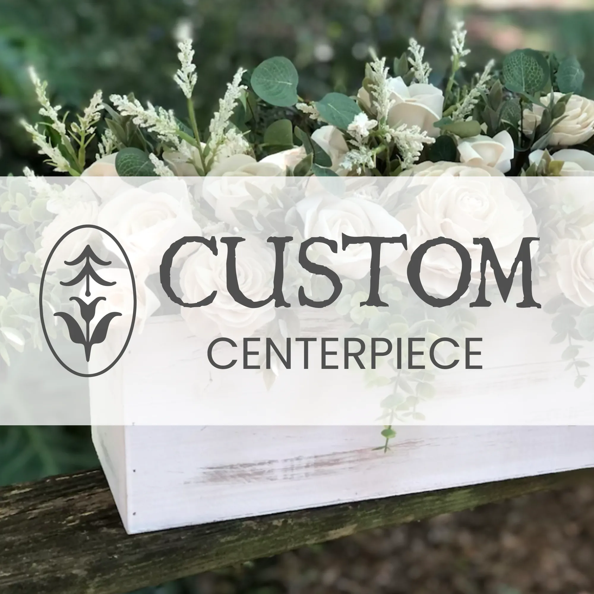 CREATE YOUR OWN - Custom Wood Flower Centerpiece